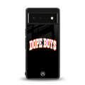 dope boys back phone cover | glass case for Google Pixel 6A