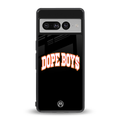 dope boys back phone cover | glass case for google pixel 7 pro