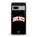 dope boys back phone cover | glass case for Google Pixel 7