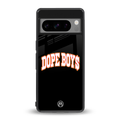 dope boys back phone cover | glass case for google pixel 8 pro
