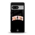 dope boys back phone cover | glass case for Google Pixel 8