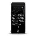 dope squad back phone cover | glass case for google pixel 6 pro