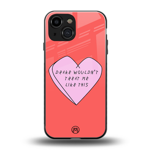 drake wouldn't treat me like this back phone cover | glass case for iphone 13 mini