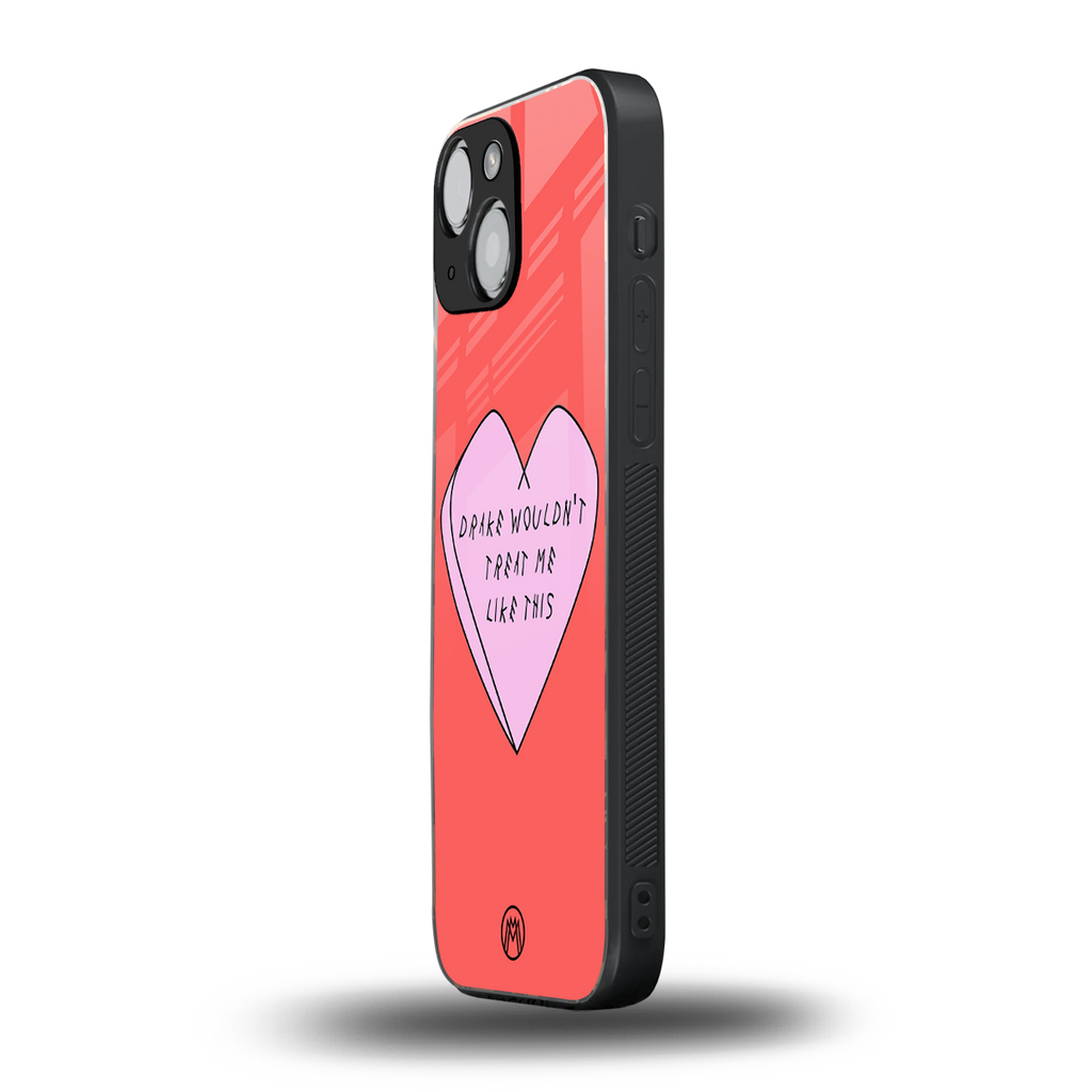 drake wouldn't treat me like this back phone cover | glass case for iphone 13 mini
