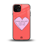 drake wouldn't treat me like this back phone cover | glass case for iphone 13