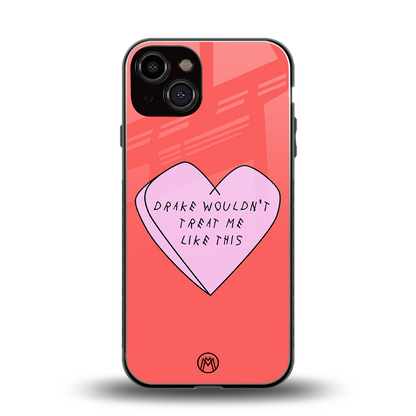 drake wouldn't treat me like this back phone cover | glass case for iphone 13