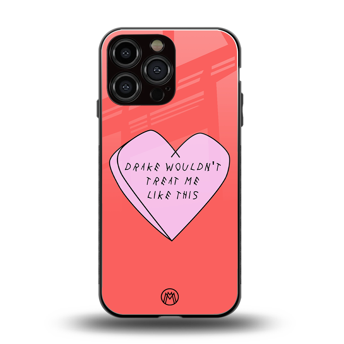 drake wouldn't treat me like this back phone cover | glass case for iphone 16 pro max