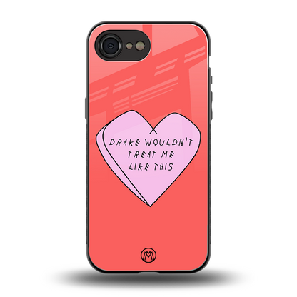 drake wouldn't treat me like this back phone cover | glass case for iphone 16e