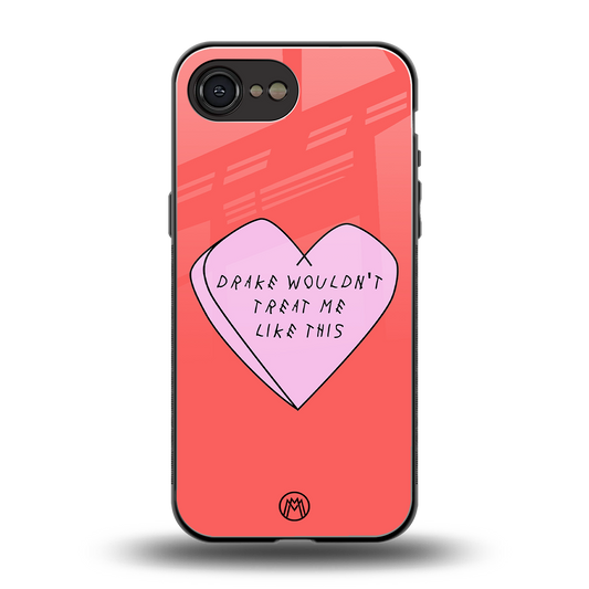 drake wouldn't treat me like this back phone cover | glass case for iphone 16e