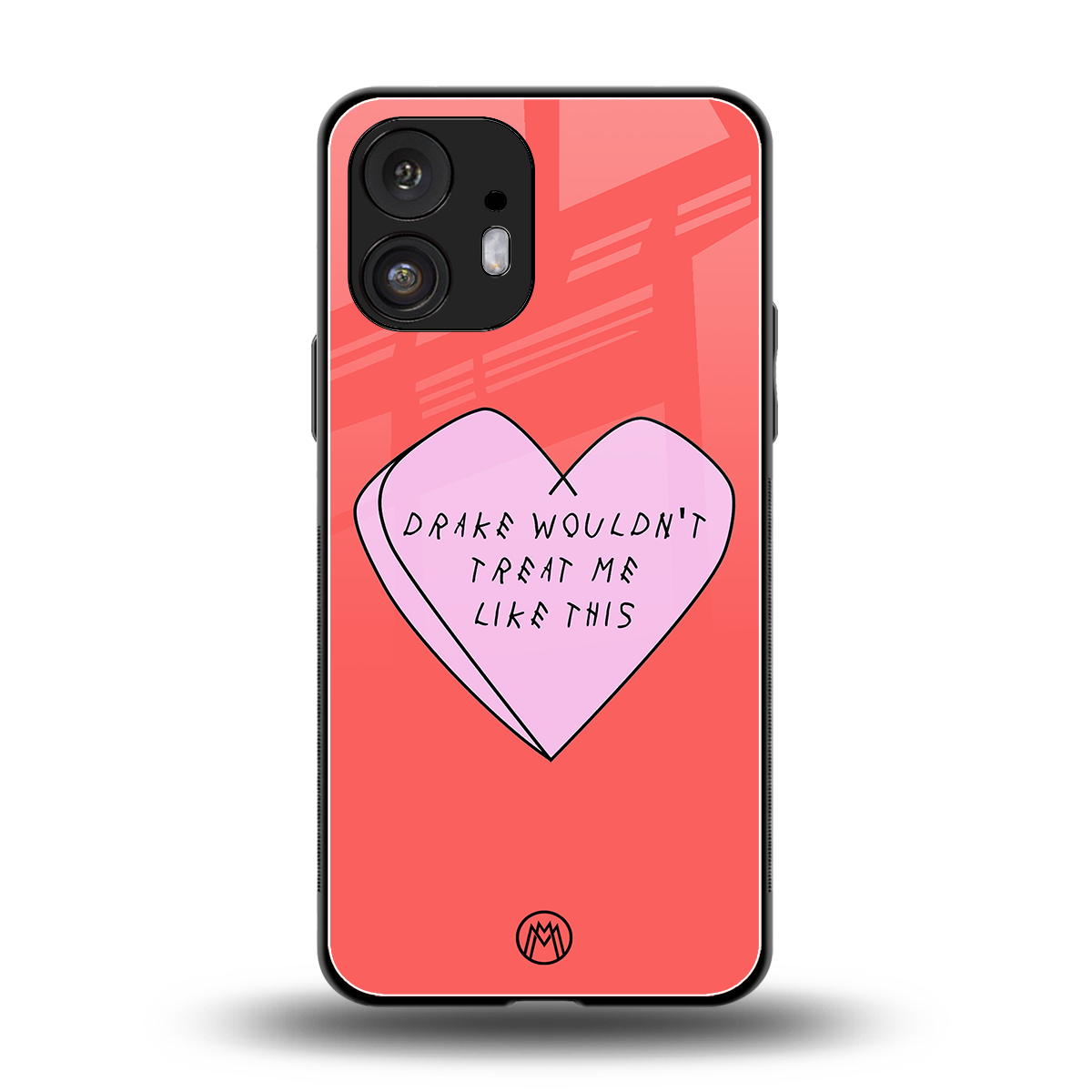 drake wouldn't treat me like this back phone cover | glass case for nothing phone 2