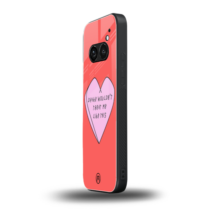 drake wouldn't treat me like this back phone cover | glass case for nothing phone 2a