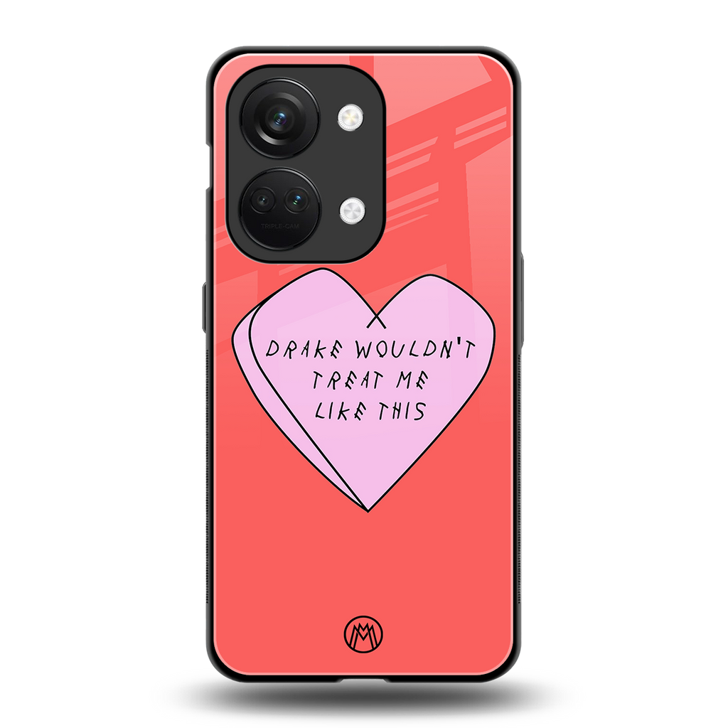 drake wouldn't treat me like this back phone cover | glass case for oneplus nord 3