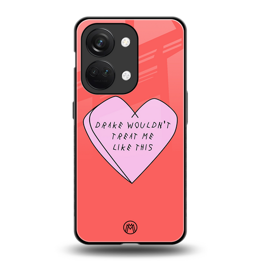 drake wouldn't treat me like this back phone cover | glass case for oneplus nord 3