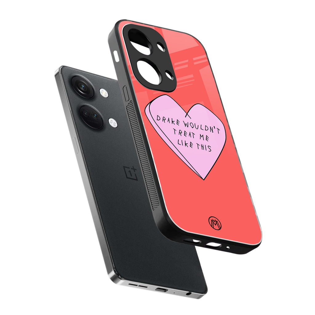 drake wouldn't treat me like this back phone cover | glass case for oneplus nord 3
