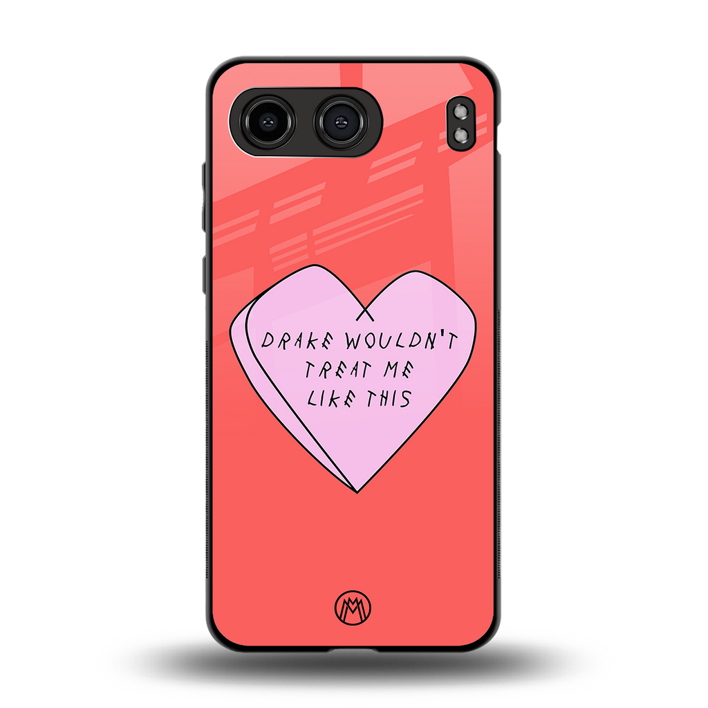 drake wouldn't treat me like this back phone cover | glass case for oneplus nord 4