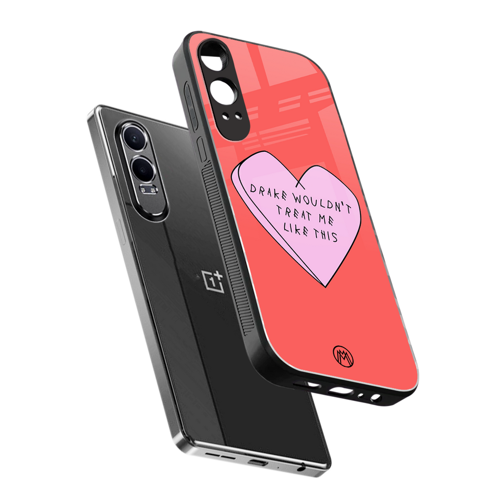 drake wouldn't treat me like this back phone cover | glass case for oneplus nord ce 4 lite