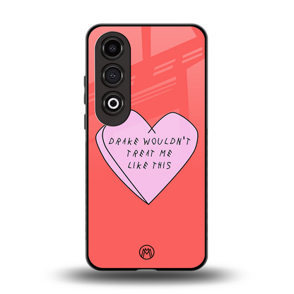drake wouldn't treat me like this back phone cover | glass case for oneplus nord ce 4