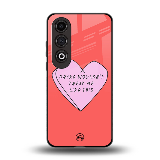 drake wouldn't treat me like this back phone cover | glass case for oneplus nord ce 4