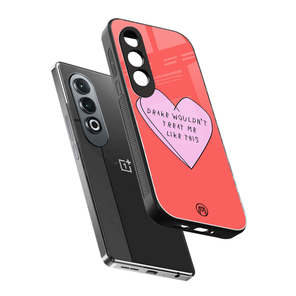 drake wouldn't treat me like this back phone cover | glass case for oneplus nord ce 4