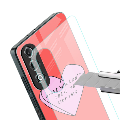 drake wouldn't treat me like this back phone cover | glass case for oneplus nord ce 4