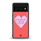drake wouldn't treat me like this back phone cover | glass case for google pixel 6 pro