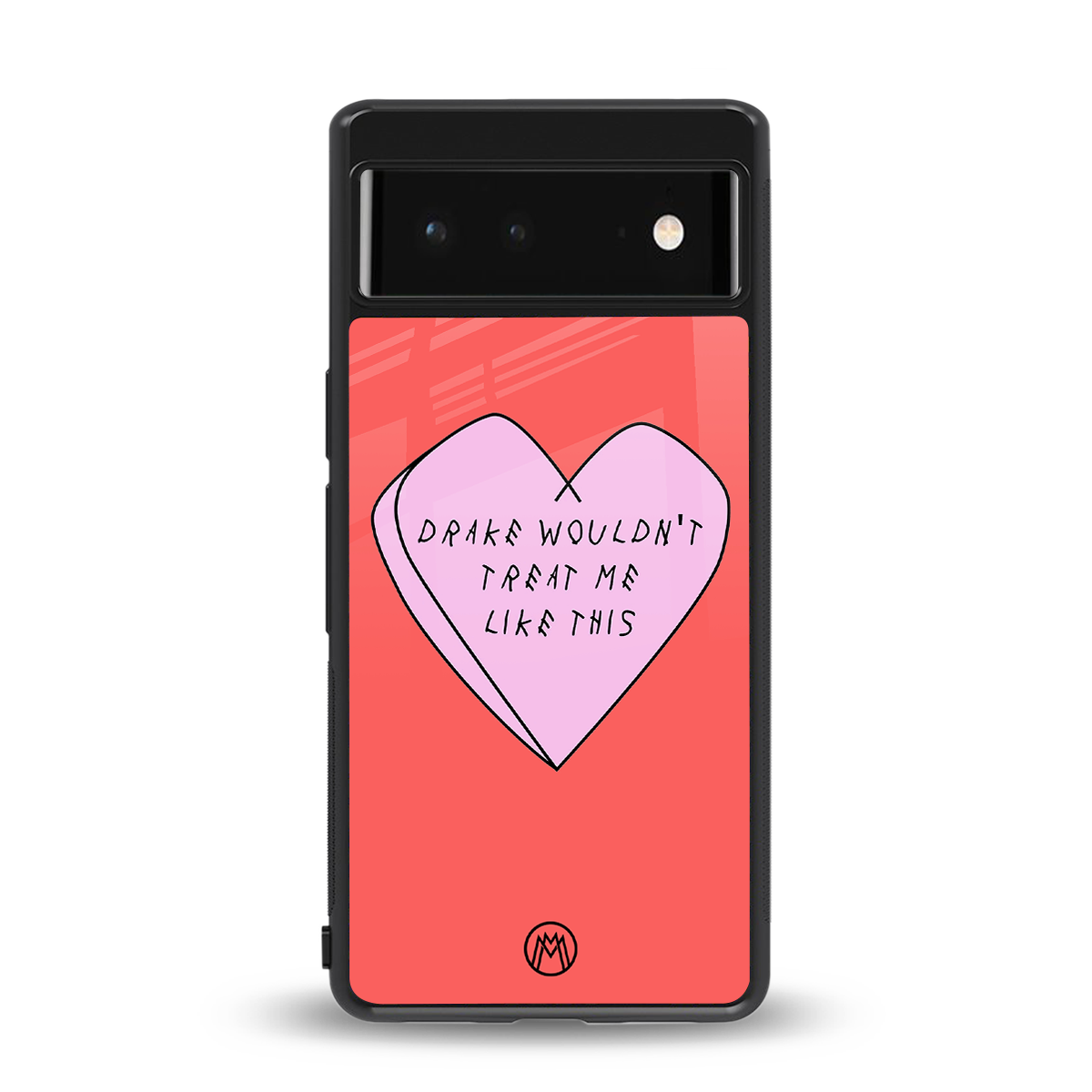 drake wouldn't treat me like this back phone cover | glass case for google pixel 6