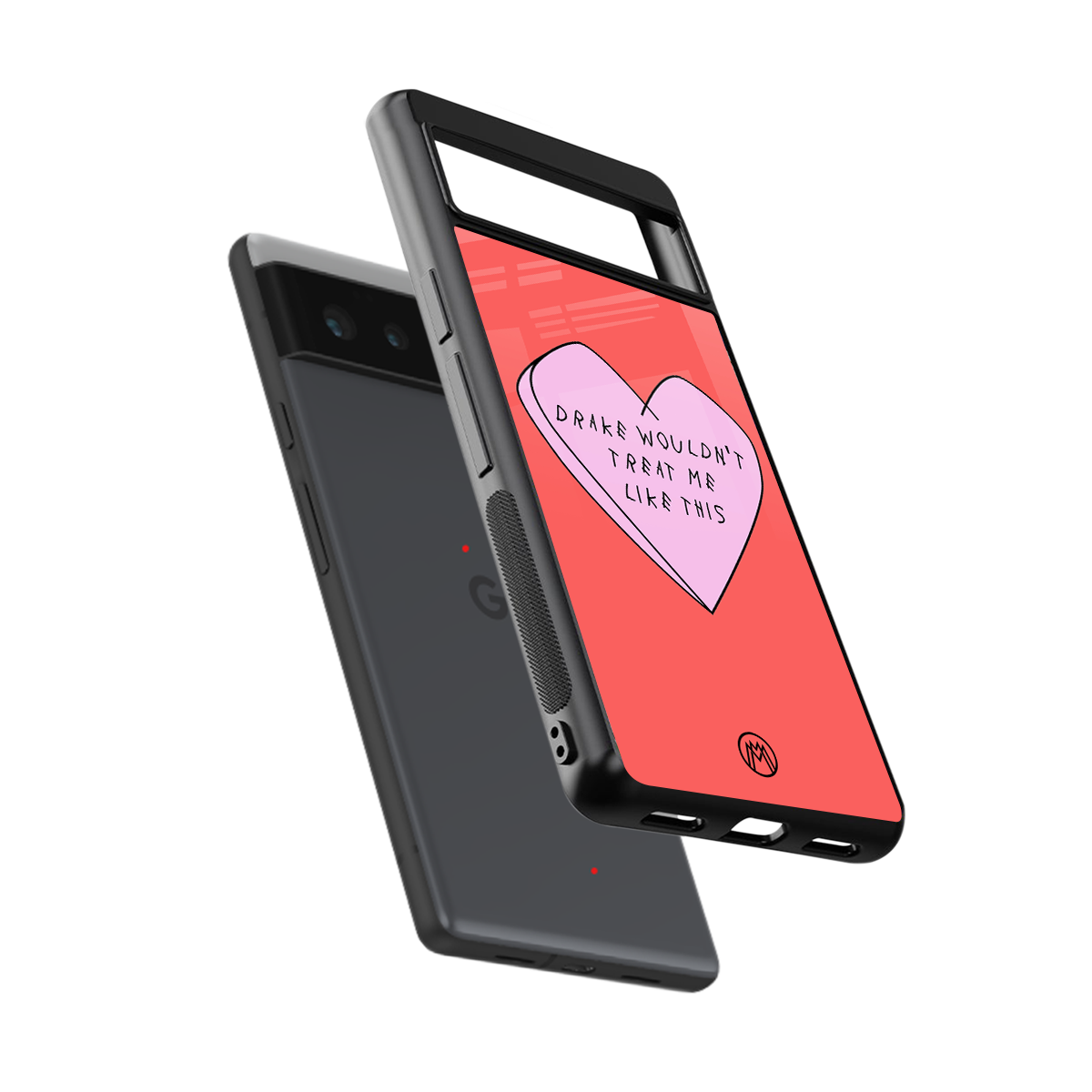 drake wouldn't treat me like this back phone cover | glass case for google pixel 6