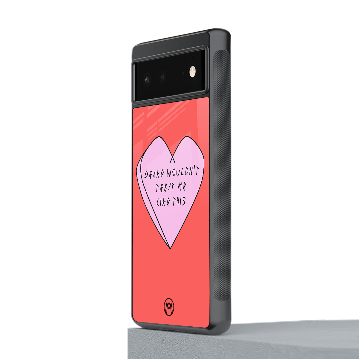 drake wouldn't treat me like this back phone cover | glass case for google pixel 6