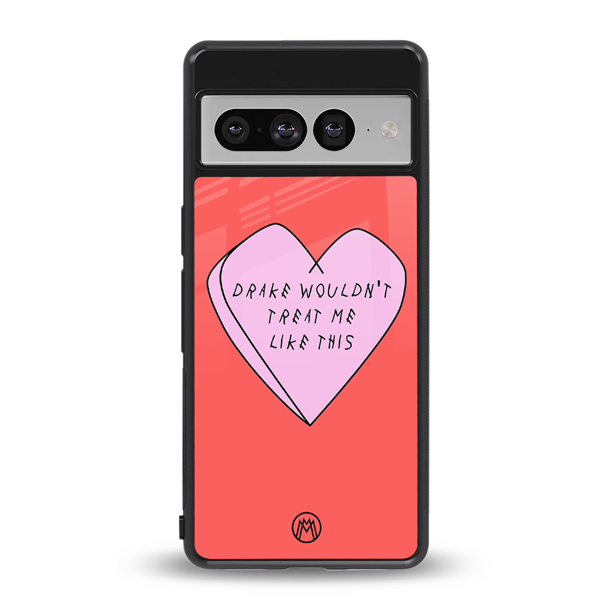drake wouldn't treat me like this back phone cover | glass case for google pixel 7 pro