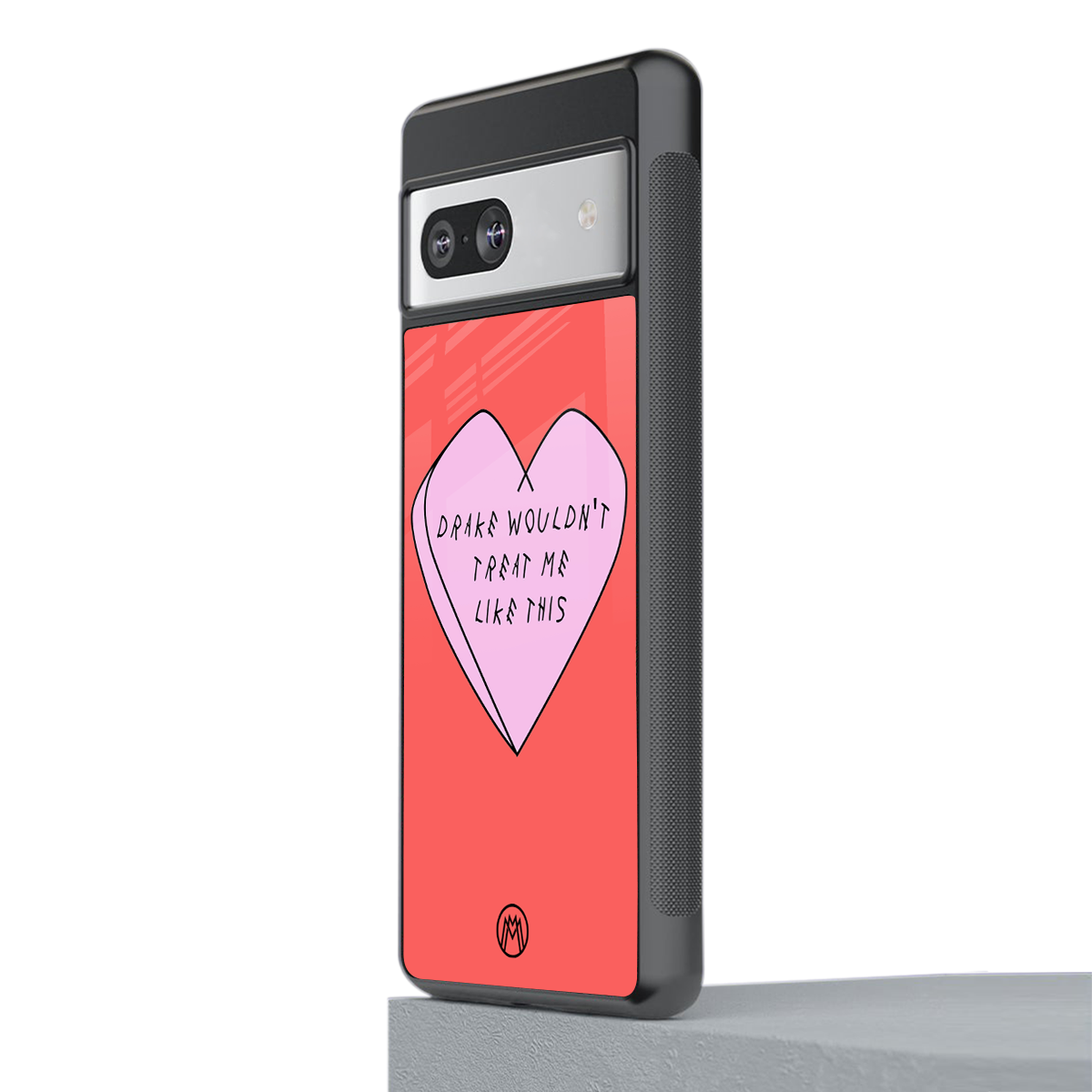 drake wouldn't treat me like this back phone cover | glass case for Google Pixel 7A