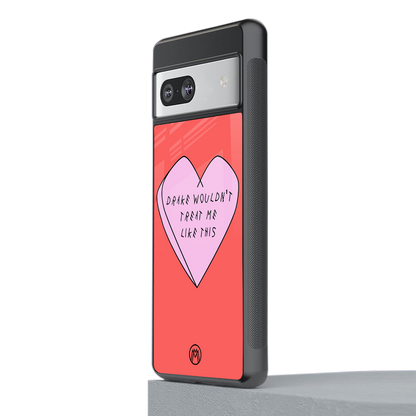 drake wouldn't treat me like this back phone cover | glass case for Google Pixel 7A