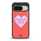 drake wouldn't treat me like this back phone cover | glass case for google pixel 9