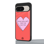 drake wouldn't treat me like this back phone cover | glass case for google pixel 9