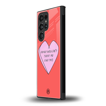 drake wouldn't treat me like this back phone cover | glass case for samsung galaxy s23 ultra