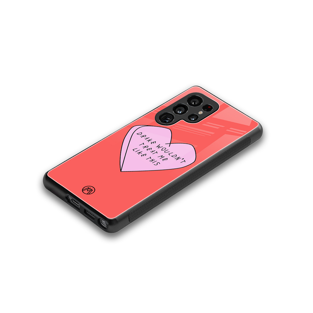 drake wouldn't treat me like this back phone cover | glass case for samsung galaxy s25 ultra