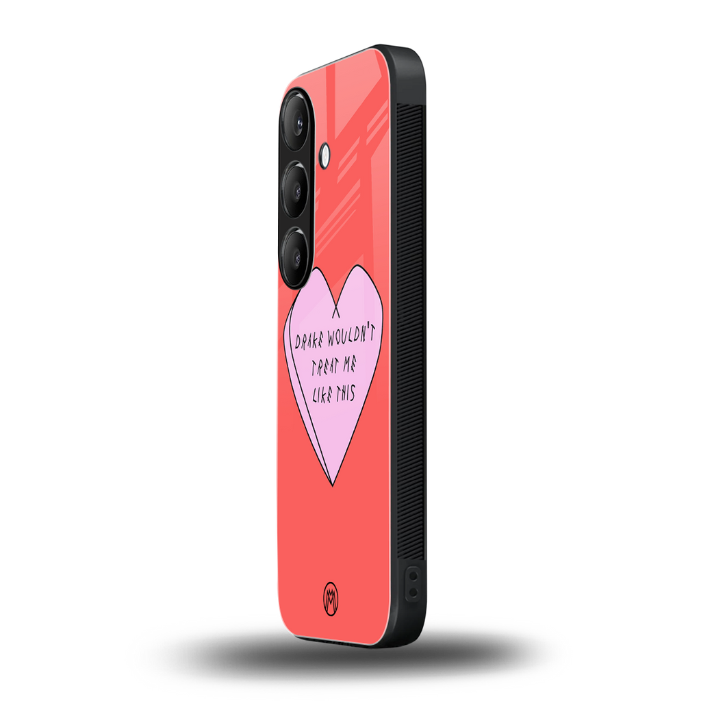 drake wouldn't treat me like this back phone cover | glass case for samsung galaxy s24 plus