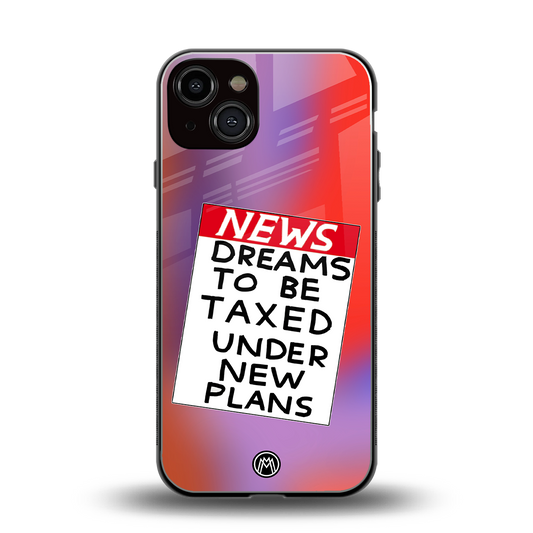 dreams to be taxed back phone cover | glass case for iphone 13