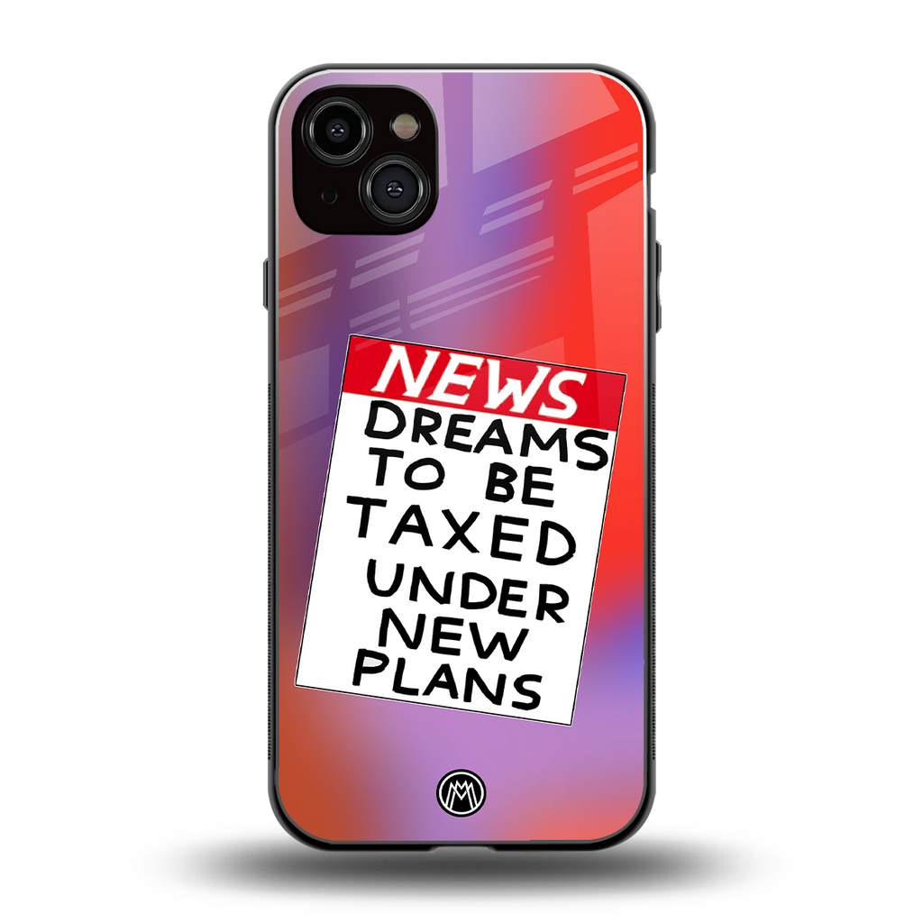 dreams to be taxed back phone cover | glass case for iphone 14 plus