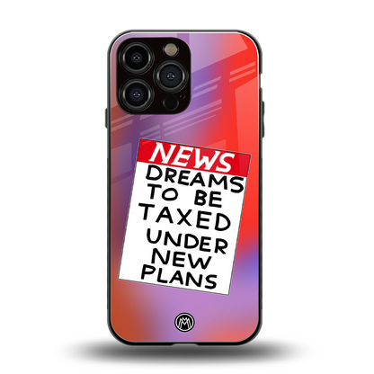 dreams to be taxed back phone cover | glass case for iphone 15 pro max