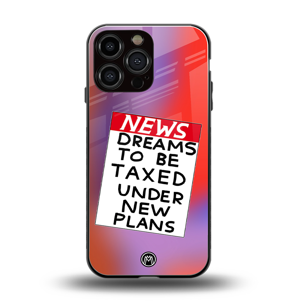 dreams to be taxed back phone cover | glass case for iphone 14 pro max