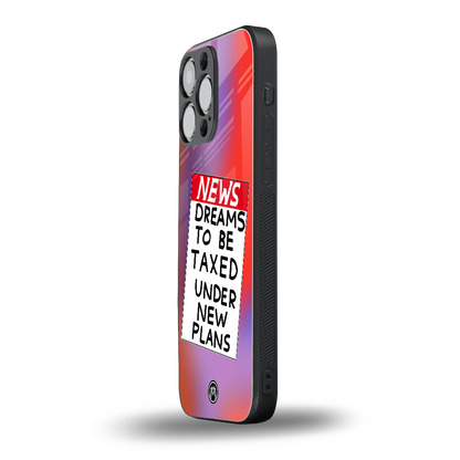 dreams to be taxed back phone cover | glass case for iphone 15 pro max