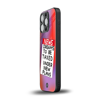 dreams to be taxed back phone cover | glass case for iphone 15 pro