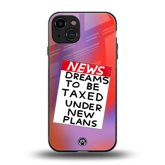 dreams to be taxed back phone cover | glass case for iphone 15