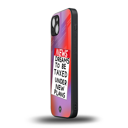 dreams to be taxed back phone cover | glass case for iphone 15