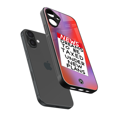 dreams to be taxed back phone cover | glass case for iphone 16 plus