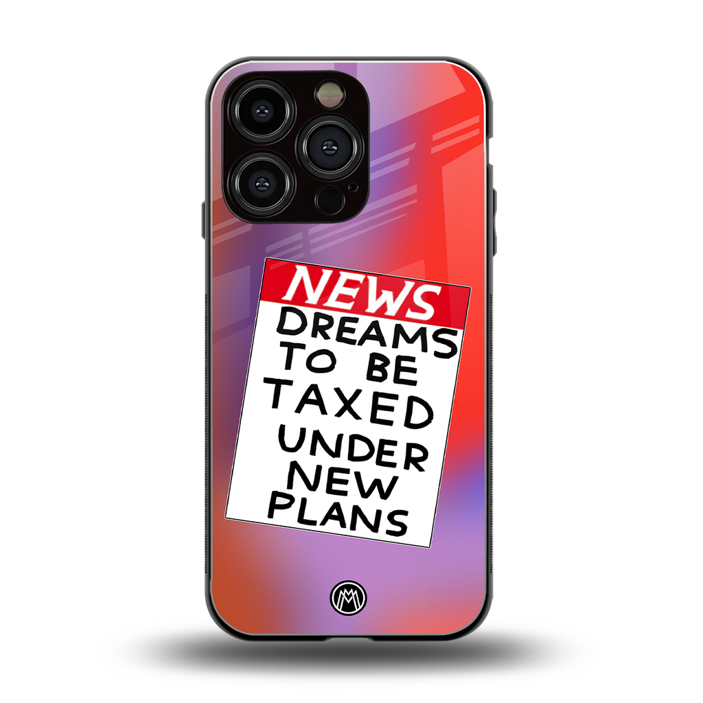 dreams to be taxed back phone cover | glass case for iphone 16 pro