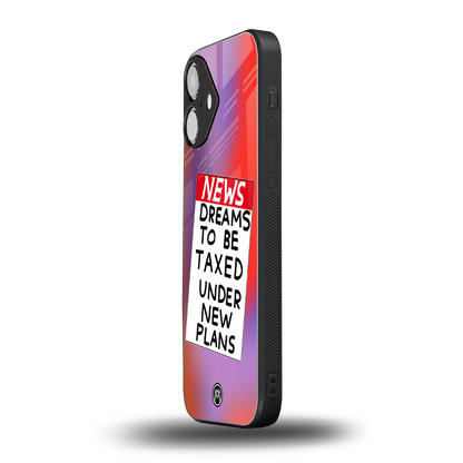 dreams to be taxed back phone cover | glass case for iphone 16