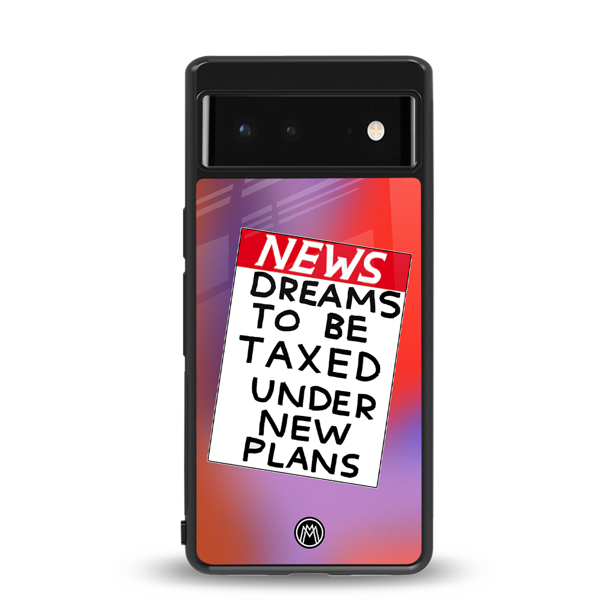 dreams to be taxed back phone cover | glass case for google pixel 6
