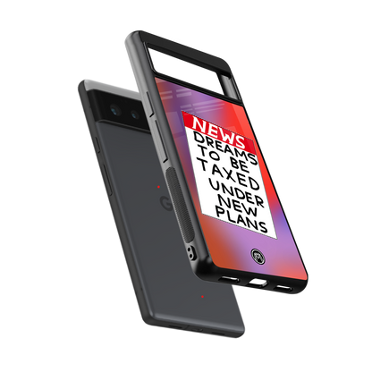dreams to be taxed back phone cover | glass case for google pixel 6