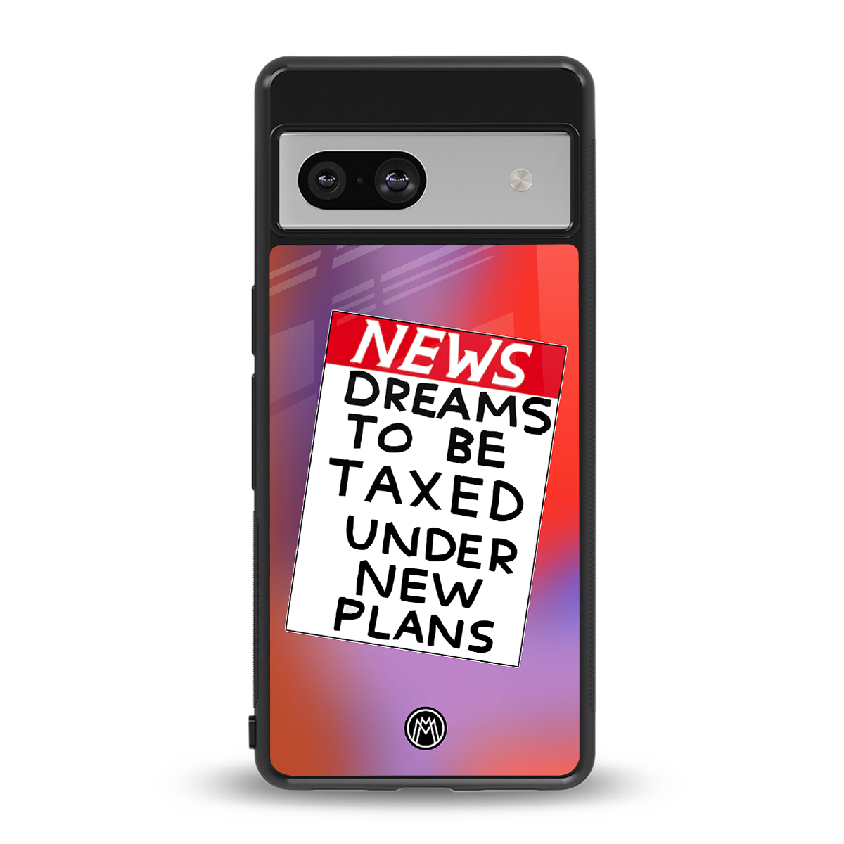 dreams to be taxed back phone cover | glass case for Google Pixel 7